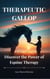 THERAPEUTIC GALLOP. Discover the Power of Equine Therapy.