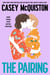 The Pairing - From the Bestselling Author of Red, White & Royal Blue
