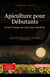 Apiculture pour Débutants: Guide Pratique de l'Apiculteur Moderne