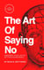 The Art of Saying No: Empower Your Life by Setting Boundaries