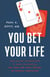 You Bet Your Life - From Blood Transfusions to Mass Vaccination, the Long and Risky History of Medical Innovation