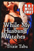 While My Husband Watches