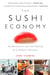 The Sushi Economy - Globalization and the Making of a Modern Delicacy