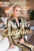 Selling Sunshine - Surviving Teenage Motherhood, Thriving in Luxury Real Estate, and Finally Finding My Voice