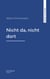 Nicht da, nicht dort