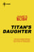 Titan's Daughter