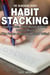 Habit Stacking: How To Write 3000 Words  & Avoid Writer's Block ( The Power Habits Of A Great Writer) - The Blokehead Success Series