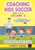 Coaching Kids Soccer - Ages 5 to 10 - Volume 3 - Coaching Kids Soccer, #3