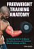 Freeweight Training Anatomy - An Illustrated Guide to the Muscles Used while Exercising with Dumbbells, Barbells, and Kettlebells and more