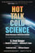 Hot Talk, Cold Science - Global Warming's Unfinished Debate