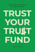 Trust Your Trust Fund: Finding Purpose and Freedom with Inherited Wealth