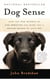 Dog Sense - How the New Science of Dog Behavior Can Make You A Better Friend to Your Pet