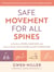 Safe Movement for All Spines - A Guide to Spinal Anatomy and How to Work with 21 Spine and Hip Conditions