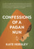 Confessions of a Pagan Nun - A Novel