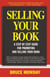 Selling Your Book - A Step By Step Guide for Promoting And Selling Your Book