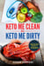 Keto me Clean or Keto me Dirty: A Step by Step Guide to Doing Both