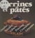 Terrines et pâtés - Cuisine d'hier et saveurs nouvelles