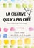 La créative qui n'a pas créé - Guide créatif pour donner vie à ses projets