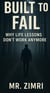 Built To Fail: Why life lessons don't work anymore