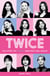 Twice - The Story of K-Pop’s Greatest Girl Group