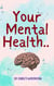 Your Mental Health