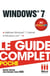 Windows 7 - Le guide complet en couleur - Maîtrisez Windows 7, Internet et Windows Live !