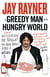A Greedy Man in a Hungry World - How (almost) everything you thought you knew about food is wrong