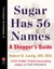 Sugar Has 56 Names - A Shopper's Guide (A Penguin Special from Hudson Street Press)