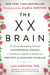 The XX Brain - The Groundbreaking Science Empowering Women to Maximize Cognitive Health and Prevent Alzheimer's Disease