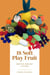 18 Soft Play Fruits - Written Crochet Patterns