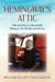 Hemingway's Attic - Hell and Glory in Cuba and the Writing of The Old Man and the Sea