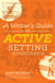 A Writer's Guide to Active Setting - How to Enhance Your Fiction with More Descriptive, Dynamic Settings