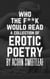 Who the F**k Would Read a Collection of Erotic Poetry