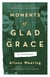 Moments of Glad Grace - A Memoir