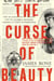 The Curse of Beauty - The Scandalous & Tragic Life of Audrey Munson, America's First Supermodel