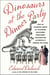Dinosaurs at the Dinner Party - How an Eccentric Group of Victorians Discovered Prehistoric Creatures and Accidentally Upended the World