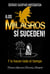 ¡Los Milagros SÍ Suceden! Y Lo Hacen Todo El Tiempo