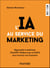 L'IA au service du marketing - Apprendre à maîtriser ChatGPT, Midjourney et Dall·E pour booster son business