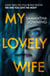 My Lovely Wife - The gripping Richard & Judy thriller that will give you chills this winter
