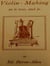 Violin-Making: As It Was and Is: Being a Historical, Theoretical, and Practical Treatise on the Science and Art of Violin-Making for the Use of Violin Makers and Players, Amateur and Professional