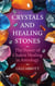 Crystals and Healing Stones, The Power of Chakra Healing in Astrology - Celestial Trilogy, #3