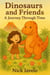 Dinosaurs and Friends: A Journey Through Time - Dinosaurs and Friends, #1