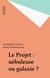 Le Projet : nébuleuse ou galaxie ?