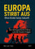 Europa stirbt aus - Ohne Kinder keine Zukunft - Der demografische Faktor und die fatalen Folgen
