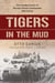 Tigers in the Mud - The Combat Career of German Panzer Commander Otto Carius