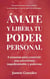 Ámate y libera tu poder personal: 6 semanas para construir una autoestima inquebrantable y poderosa - Autoestima, amor propio y autoimagen