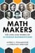 Math Makers - The Lives and Works of 50 Famous Mathematicians