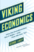 Viking Economics - How the Scandinavians Got It Right-and How We Can, Too
