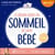 Le Grand guide du sommeil de mon bébé