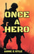 Once a Hero - Larger Than Life Heroes, #1
